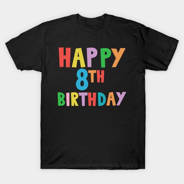 Happy 8th Birthday, Happy eighth Birthday T-Shirt by maro_00